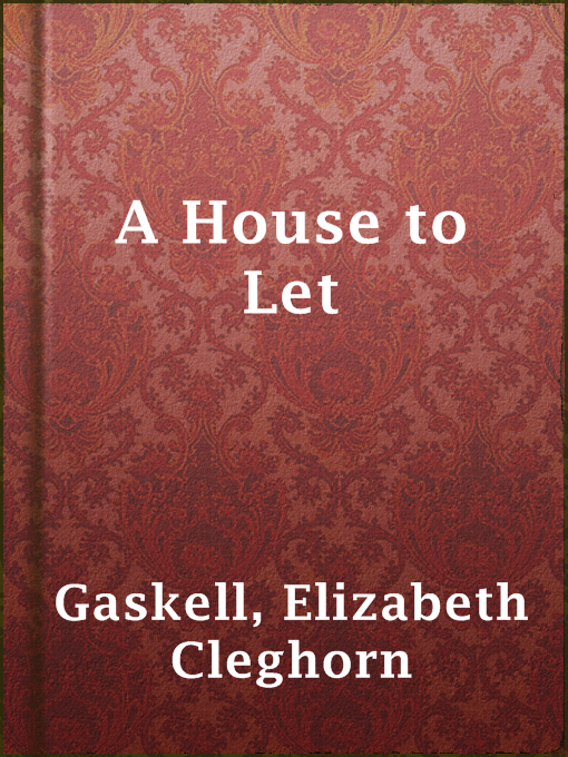 Title details for A House to Let by Elizabeth Cleghorn Gaskell - Available